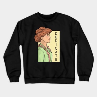 dedicate Crewneck Sweatshirt